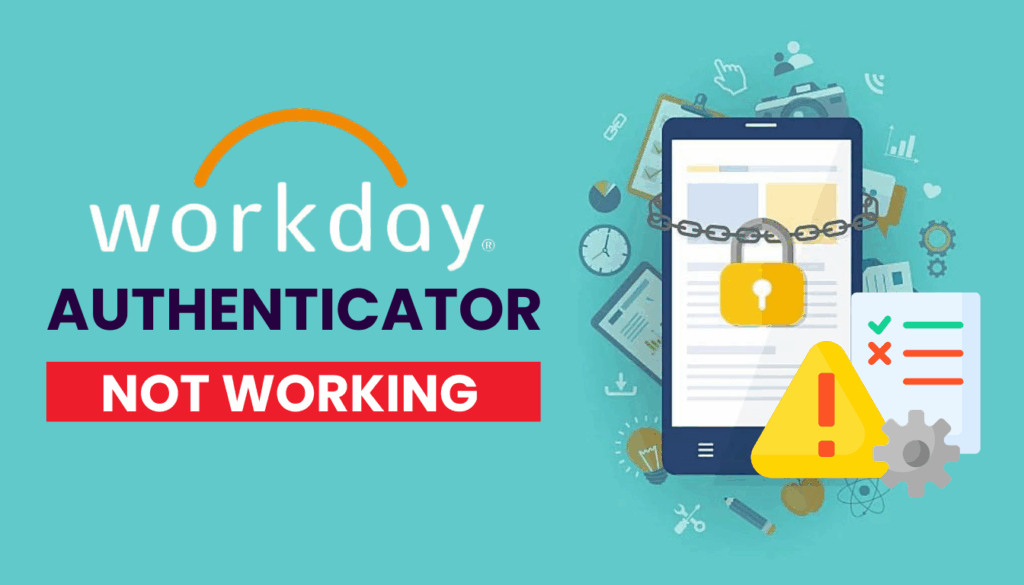 Workday Authenticator App Not Working