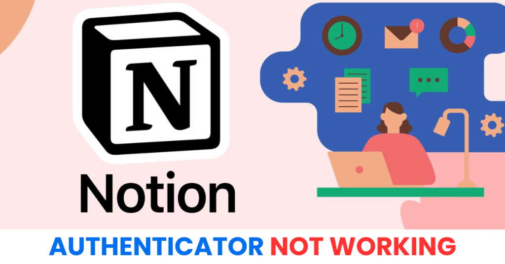 notion authenticator not working