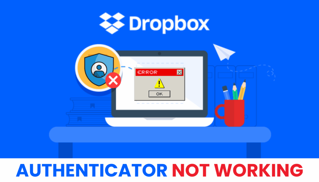 Dropbox Authenticator Not Working