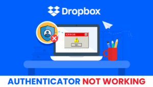 Dropbox Authenticator Not Working